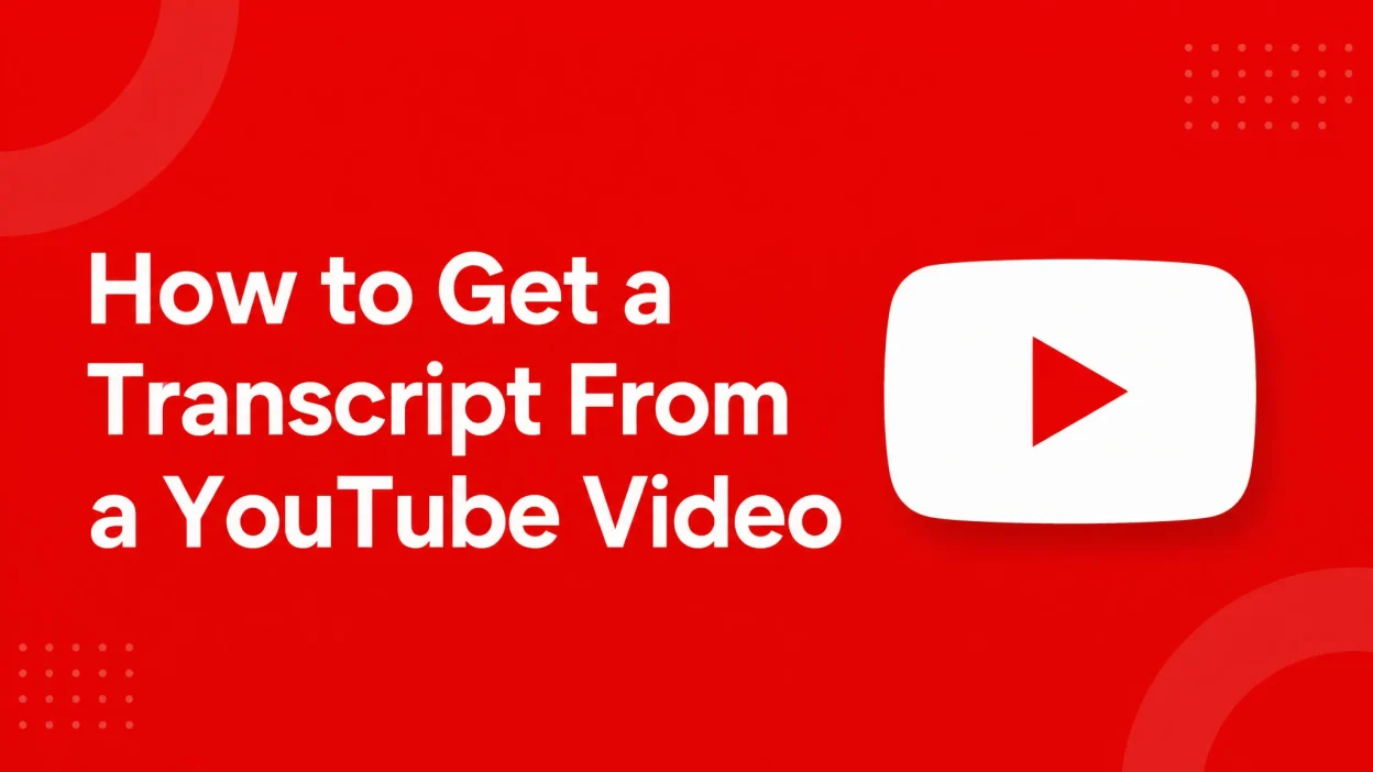 How to Get a Transcript From a YouTube Video
