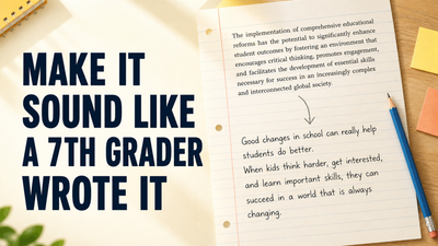How to Make It Sound Like a 7th Grader Wrote It? 2026 Ultimate Guide
